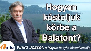 Hogyan kóstoljuk körbe a Balatont?  Vinkó József, Inforádió, Aréna