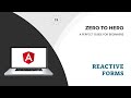 Reactive Forms | Building Dynamic and Interactive Forms with Ease | Angular Zero to Hero
