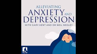 Alleviating Anxiety and Depression - with Dr Neil Nedley