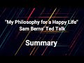 Summary of My Philosophy for a Happy Life by Sam Bernon Ted Talk #tedtalk #samberns