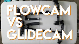 Flowcam vs Glidecam review