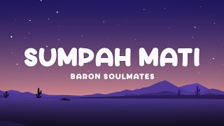 Sumpah Mati - Baron Soulmates | Lirik