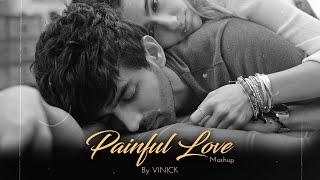 Painful Love Mashup | Vinick | Meherma | Kabhi Tumhe | Shershaah Lofi Mashup | Darshan Raval | 2022