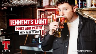 Pints and Patter - Paul Black + Tennent's Light