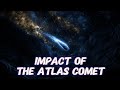 The Impending Impact The Atlas Comet Represents here on earth - Tsuchinshan ATLAS