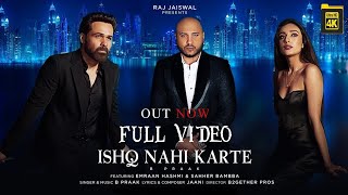 Ishq Nahi Karte | Full Video Song |Emraan Hashmi | SahherBambba | B Praak | Jaani