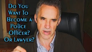 Police Officers \u0026 Lawyers | Jordan Peterson