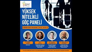 Yüksek Nitelikli Göç Paneli | Zeynep Yanaşmayan, Adem Yavuz Elveren, Elif Aktaş (8 Nisan 2021)