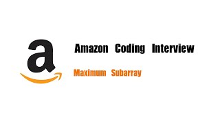 Amazon Coding Interview Question | Leetcode 53 | Maximum Subarray