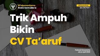 TRIK AMPUH BIKIN CV TA’ARUF #PodcastDeryansha Eps.38 | Part 1