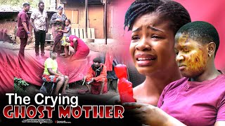 The Crying Ghost Mother - Nigerian Movie