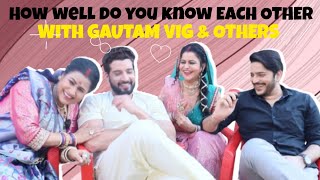 How Well Do You Know Each Other With Gautam VIG \u0026 Starcast | Most Funny |Lekar Hum Deewana Dil