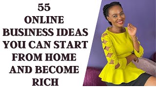 55 Online Business Ideas You Can Start From Home Now And Become Rich