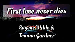 Download Lagu First Love Never Dies By Eugene Wilde and Joanna G... MP3 Gratis