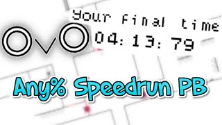 OvO Any% Speedrun in 4:13:79 [Former PB, 2nd Place] Sub 4:15!!