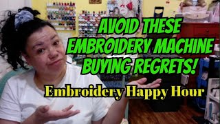 Embroidery Happy Hour - Avoid These Embroidery Machine Buying Regrets!