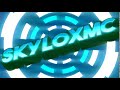 skyloxmc's Intro