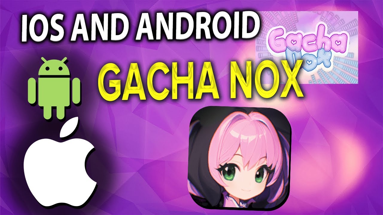 Gacha Nox Download - Gacha Box Mod Mobile (iOS/Android) - YouTube