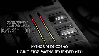 Mythos 'N DJ Cosmo - I Can't Stop Raving (Extended Mix) [HQ]