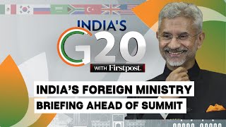G20 Summit 2023 LIVE: India's Foreign Ministry Briefing Ahead of G20 Summit