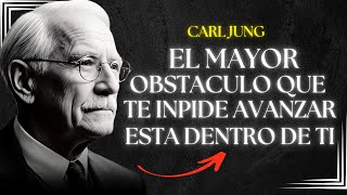 El Mayor Obstáculo Que Te Impide Avanzar Está Dentro De Ti - Carl Jung