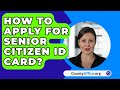 How To Apply For Senior Citizen ID Card? - CountyOffice.org