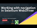 Selenium WebDriver  - working with navigation -  Refresh, Forward, back, redirect to