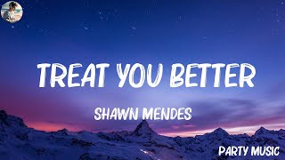 Shawn Mendes - Treat You Better (Lyrics) | Camila Cabello, Marshmello,... (Mix Lyrics)