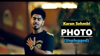 Photo Karan Sehmbi (Unplugged) | Full Song Lyrics | New Punjabi Songs