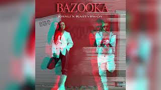 Khali - Bazooka ft. RastyBwoy prod.RastyBwoy #GSQVD