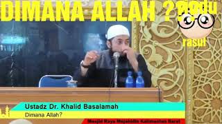 Dimana ALLAH !!! USTAD KHALID BASALAMAH