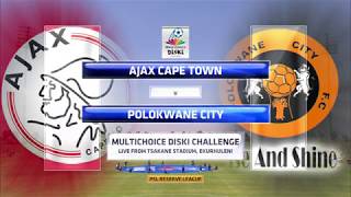 MultiChoice Diski Challenge 2017/2018 - Ajax Cape Town vs Polokwane City