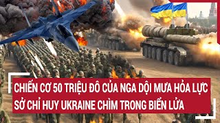 Tin thế giới: Chiến đấu cơ Nga 50 triệu đô la dội bom sở chỉ huy Ukraine chìm trong biển lửa