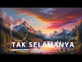 Tak Selamnya - One Music Official