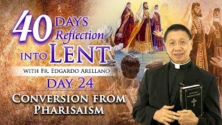 40 Days Reflection into Lent  DAY 24  CONVERSION FROM PHARISAISM