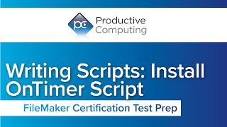 FileMaker Certification Test Preparation | Writing Scripts: Install OnTimer Script