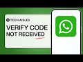 How to Fix WhatsApp Verification Code Not Received