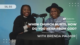 When Church Hurts, How Do You Hear From God? w/ Brenda Palmer - S6, E6