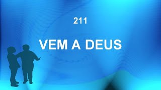 Harpa Cristã 211 - Vem A Deus