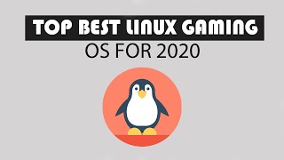 8 Best Linux Distro For Gaming 2020