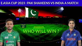 Emerging Asia Cup 2023 | Pakistan Shaheens vs India A Match 2023 Details & Playing 11