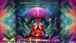 Ovnimoon - Galactic Mantra (Killerwatts Remix)