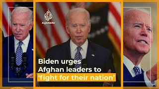 US President Biden calls on Afghan leaders to ‘fight for their nation’ | Al Jazeera Newsfeed