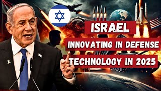 WHY Israel Is Innovating in Defense Technology in 2025 | Groundbreaking Advances and Global Impact