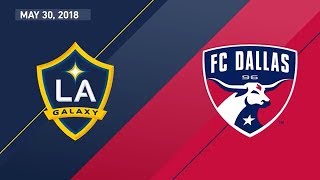 HIGHLIGHTS: LA Galaxy vs. FC Dallas | May 30, 2018