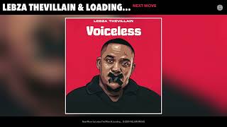 Lebza TheVillain \u0026 Loading... - Next Move (Official Audio)