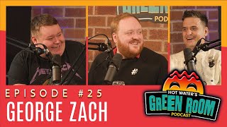 #25 With Guest George Zach - Hot Water’s Green Room w/Tony & Jamie