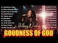 Goodness Of God ~ Best Worship Songs 2026 Nonstop Hillsong Praise & Worship Songs Playlist