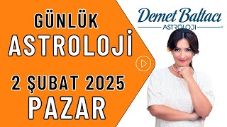 Bugün 2 Şubat 2025, Pazar, günlük burç yorumu, Astrolog Demet Baltacı astroloji burçlar haberler