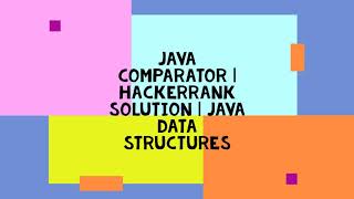 JAVA COMPARATOR | HACKERRANK SOLUTION | JAVA DATA STRUCTURES